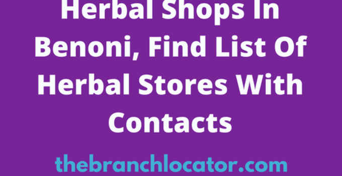 Herbal Shops In Benoni, Find List Of Herbal Stores With Contacts