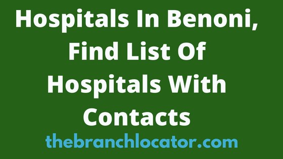 Hospitals In Benoni, Find List Of Hospitals With Contacts