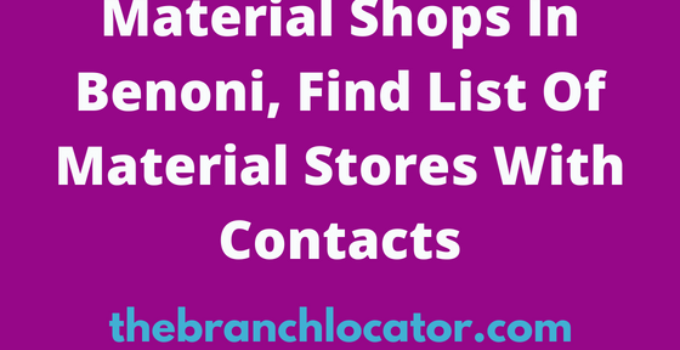 Material Shops In Benoni, Find List Of Material Stores With Contacts