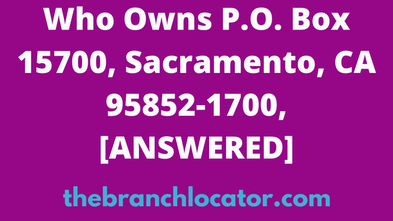 P.O. Box 15700, Sacramento, CA 95852-1700