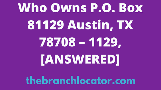 P.O. Box 81129 Austin, TX 78708 – 1129