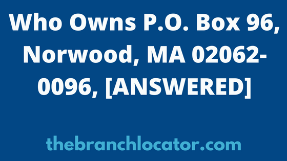 P.O. Box 96, Norwood, MA 02062-0096