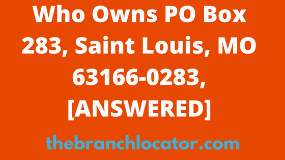 Who Owns PO Box 283, Saint Louis, MO 63166-0283, [SOLVED], 2024