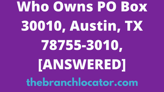 PO Box 30010, Austin, TX 78755-3010