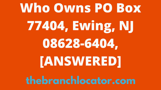 Who Owns PO Box 77404 Ewing NJ 08628, [SOLVED], 2024
