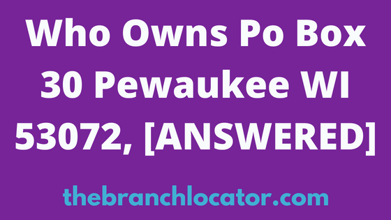 Who Owns PO Box 30 Pewaukee WI 53072, [SOLVED], 2024