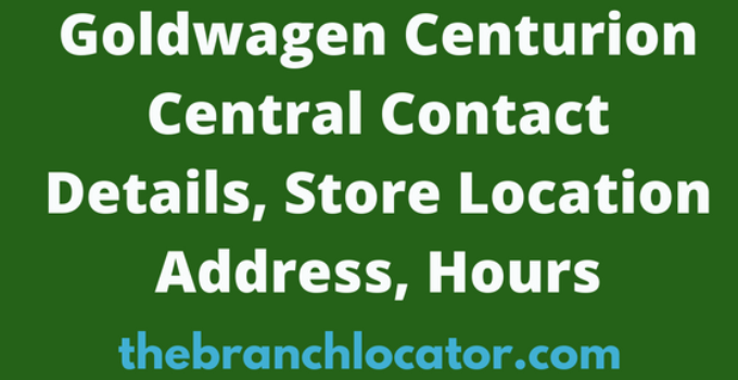 Goldwagen Centurion Central Location Address, Hours