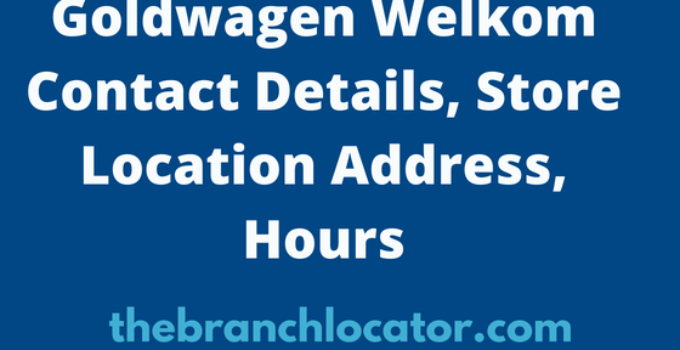 Goldwagen Welkom Contact Details, Store Address, Hours 2023