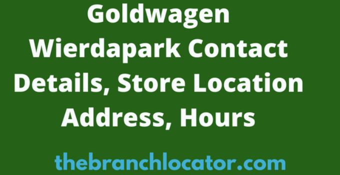 Goldwagen Wierdapark Store Location Address, Hours