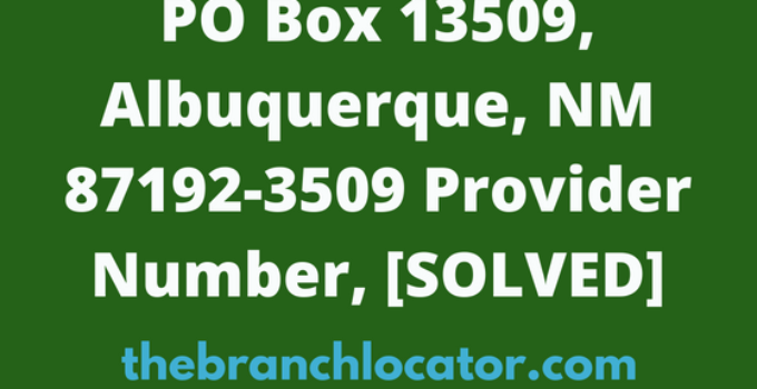 PO Box 13509, Albuquerque, NM 87192-3509 Provider Number, [SOLVED], 2023