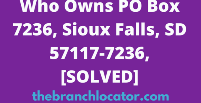 Who Owns PO Box 7236, Sioux Falls, SD 57117-7236, [SOLVED], 2024