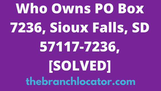 Who Owns PO Box 7236, Sioux Falls, SD 57117-7236, [SOLVED], 2024